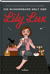 Iris Luckhaus & Matthias Klesse: Die wunderbare Welt der Lily Lux;